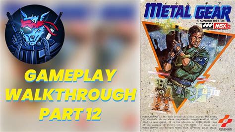 Metal Gear (MSX) Gameplay Walkthrough Part 12 #metalGear #Walkthrough #Gameplay #PS3 - YouTube