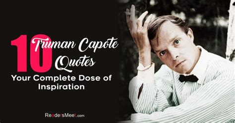 Top 10 Truman Capote Quotes: Your Complete Dose of Inspiration