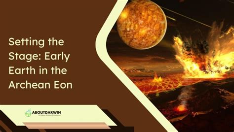 Archean Eon - What You Need to Know About Early Earth?