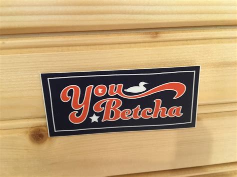 You Betcha Sticker - Stabo Imports