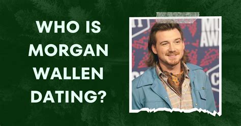 Who Is Morgan Wallen Dating? The Mystery Of His Love Life Unveiled!