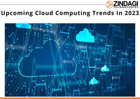 Latest cloud computing trends in 2023 | Zindagi Technologies