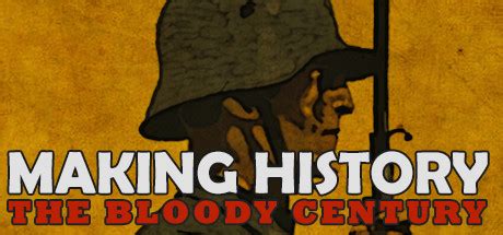 Making History: The Bloody Century on Steam