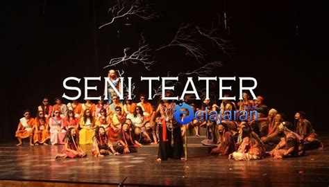 Pengertian Seni Teater : Sejarah, Unsur, Jenis dan Contohnya | Pelajaran Sekolah Online