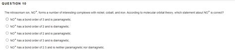 Solved QUESTION 10 The nitrosonium ion, Not, forms a number | Chegg.com