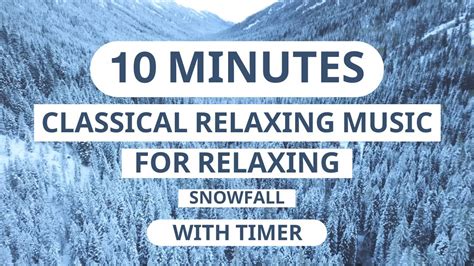 10 MINUTES TIMER - CLASSICAL RELAXING MUSIC | SNOWFALL - YouTube