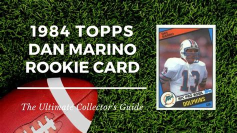 1984 Topps Dan Marino Rookie Card: The Ultimate Collector’s Guide - Old Sports Cards