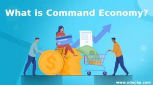 What is Command Economy? | Characteristics of Command Economy