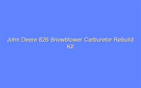 John Deere 826 Snowblower Carburetor Rebuild Kit - Bologny