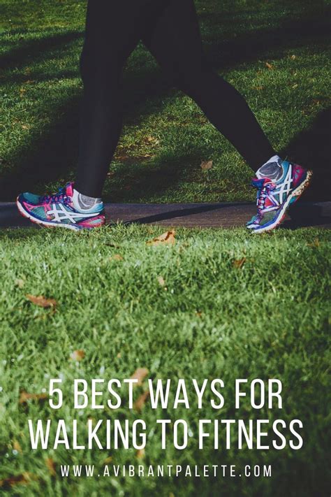 5 Best Ways for Walking to Fitness - A Vibrant Palette