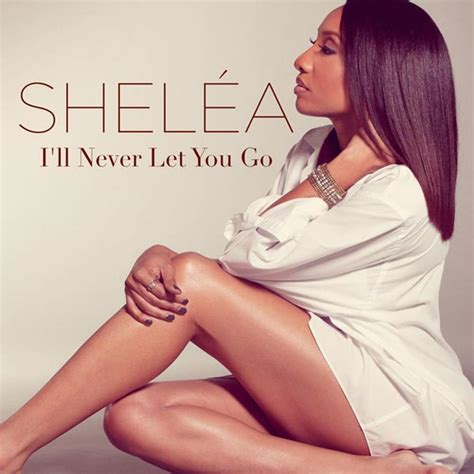 Sheléa – I'll Never Let You Go Lyrics | Genius Lyrics