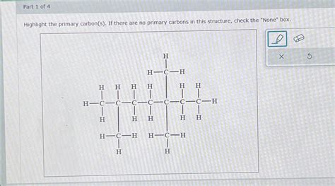 Solved Part 1 ﻿of 4Highlight the primary carbon(s). ﻿If | Chegg.com