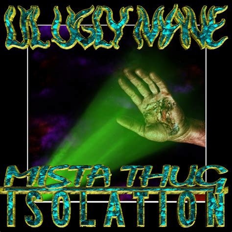 Mista Thug Isolation – LIL UGLY MANE | Hundebiss Records