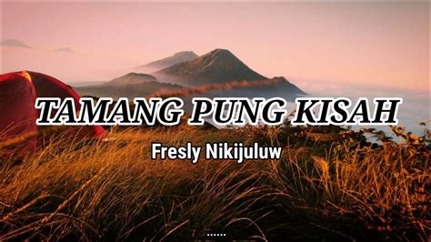 Tamang Pung Kisah - Fresly Nikijuluw - Lirik - Lagu timur terbaru (Vidio lyrics music) Asong ...