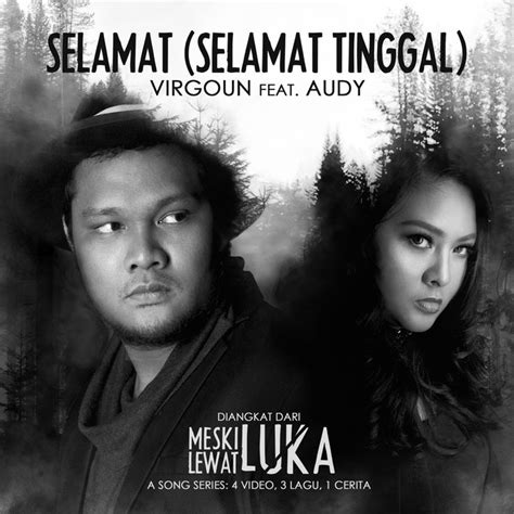 Selamat (Selamat Tinggal) [feat. Audy] - Single by Virgoun | Lagu, Selamat, Lirik lagu