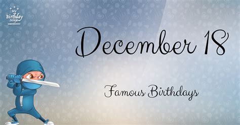 December 18 Famous Birthdays You Wish You Had Known