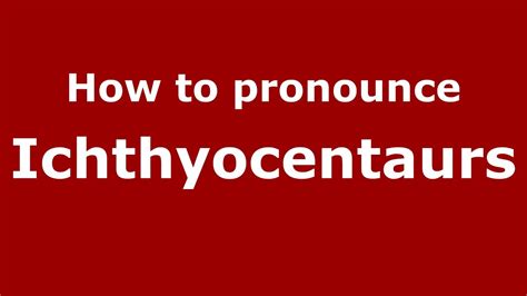 How to pronounce Ichthyocentaurs (Greek/Greece) - PronounceNames.com ...