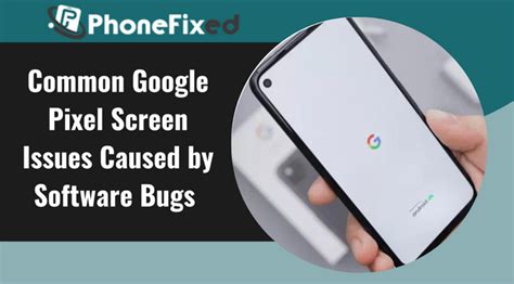 Common Google Pixel Screen Issues Caused by Software Bugs