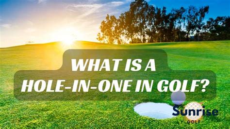 What Is A Hole-In-One In Golf?