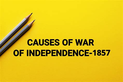 War of Independence 1857 | Causes, Events, Causes of Failure and ...