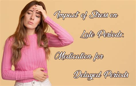 Impact of Stress on Late Periods: Medication for Delayed Periods - Eherbcart