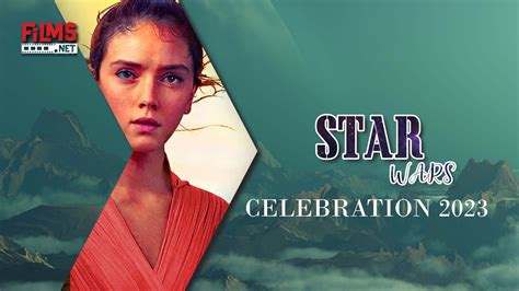 Star Wars Celebration 2023: A Sneak Peek at the Latest Films - Films.net