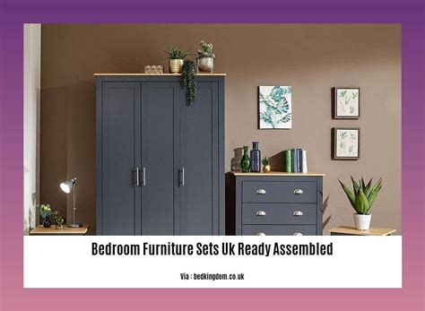 Bedroom Furniture Sets UK Ready Assembled: Elevate Your Bedroom with ...