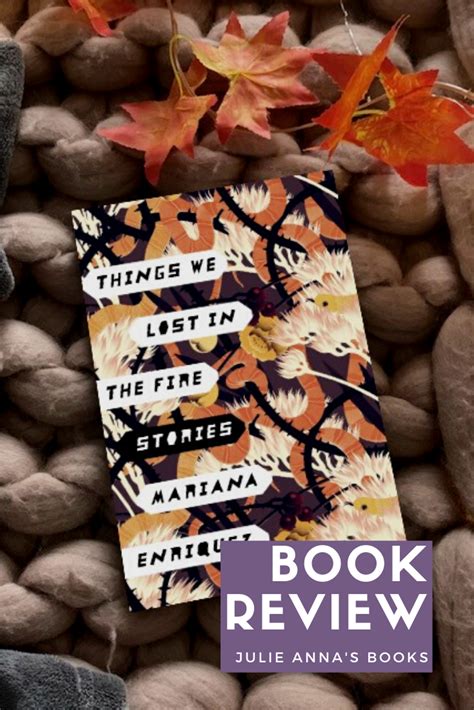 Review: Things We Lost in the Fire by Mariana Enríquez - Julie Anna's Books