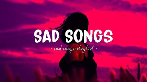 Sad Songs ♫ Sad songs playlist for broken hearts ~ Depressing Songs 2023 That Will Make You Cry ...