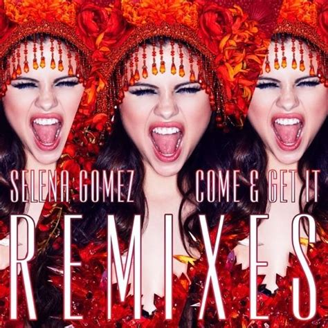 Selena Gomez – Come & Get It (Robert DeLong Remix) Lyrics | Genius Lyrics