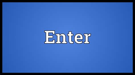 Enter Meaning - YouTube