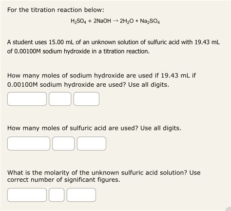 SOLVED: For the titration reaction below: H2SO4 + 2NaOH -> 2H2O + Na2SO4 A student uses 15.00 mL ...