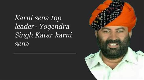 PPT - Karni sena top leader- yogendra singh katarkarni sena PowerPoint Presentation - ID:11600382