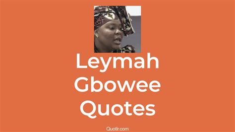 35+ Leymah Gbowee Quotes about (Inspiring, Determined And Empowering - QUOTLR