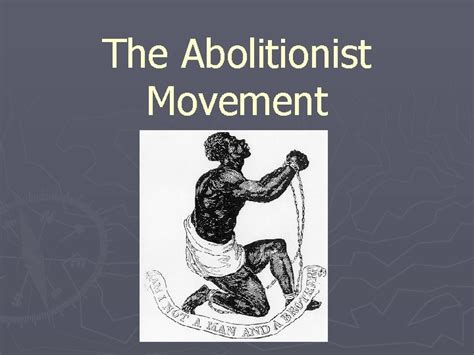 The Abolitionist Movement Abolition What is abolition Definition