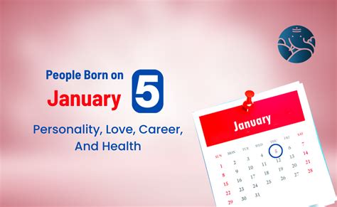 People Born on January 5 Personality, Love, Career, And Health