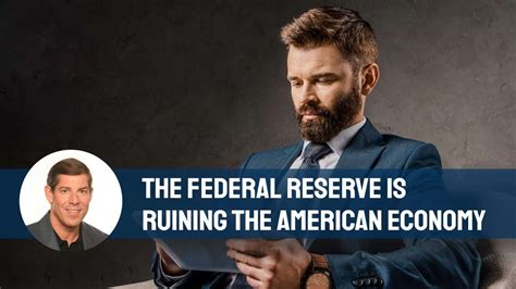 The Federal Reserve Is Destroying the American Economy