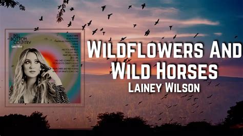 Wildflowers And Wild Horses Lyrics - Lainey Wilson Chords - Chordify