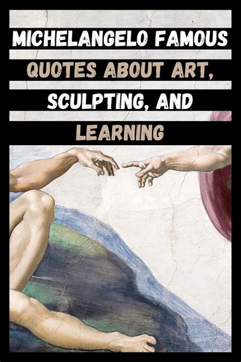 Michelangelo Famous Quotes About Art, Sculpting, And Learning | Michelangelo, Michelangelo ...