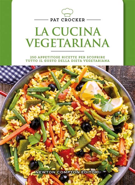 La cucina vegetariana - Newton Compton Editori