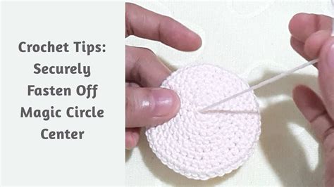 CROCHET TIPS: SECURELY FASTEN OFF MAGIC CIRCLE CENTER - YouTube