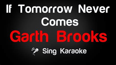 Garth Brooks - If Tomorrow Never Comes Karaoke Lyrics | Karaoke songs, Karaoke, Songs