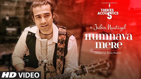 Humnava Mere | T-Series Acoustics | Jubin Nautiyal | Romantic Songs ...