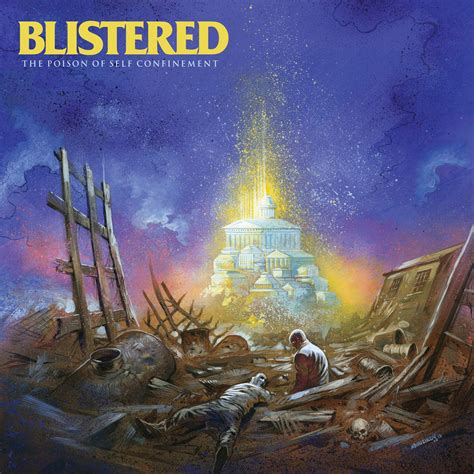 The Poison Of Self Confinement | Blistered