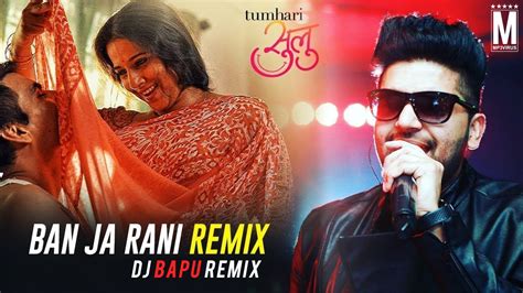 Ban Ja Tu Meri Rani (Guru Randhawa) - DJ Bapu Remix | Remix, Dj, Guru