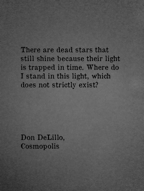 "There are dead stars that still shine because their light is trapped ...