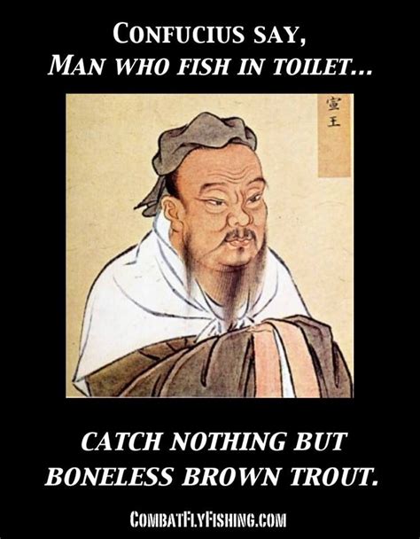 Confucius says... | Confucius quotes funny, Confucius say, Funny quotes