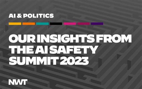 AI AND POLITICS – OUR INSIGHTS FROM THE AI SAFETY SUMMIT 2023 ...