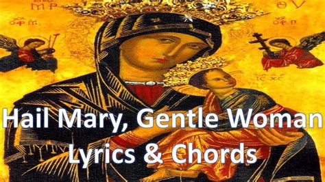 Hail Mary, Gentle Woman Chords & Lyrics Marian song. - YouTube
