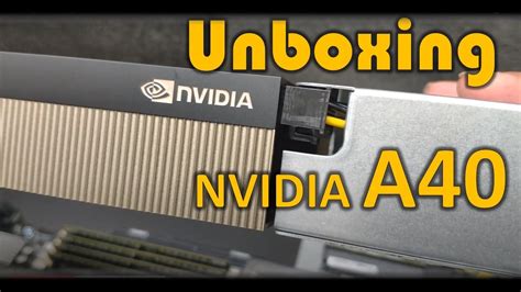 Unboxing & Installing NVIDIA A40 GPU Part 2 - YouTube